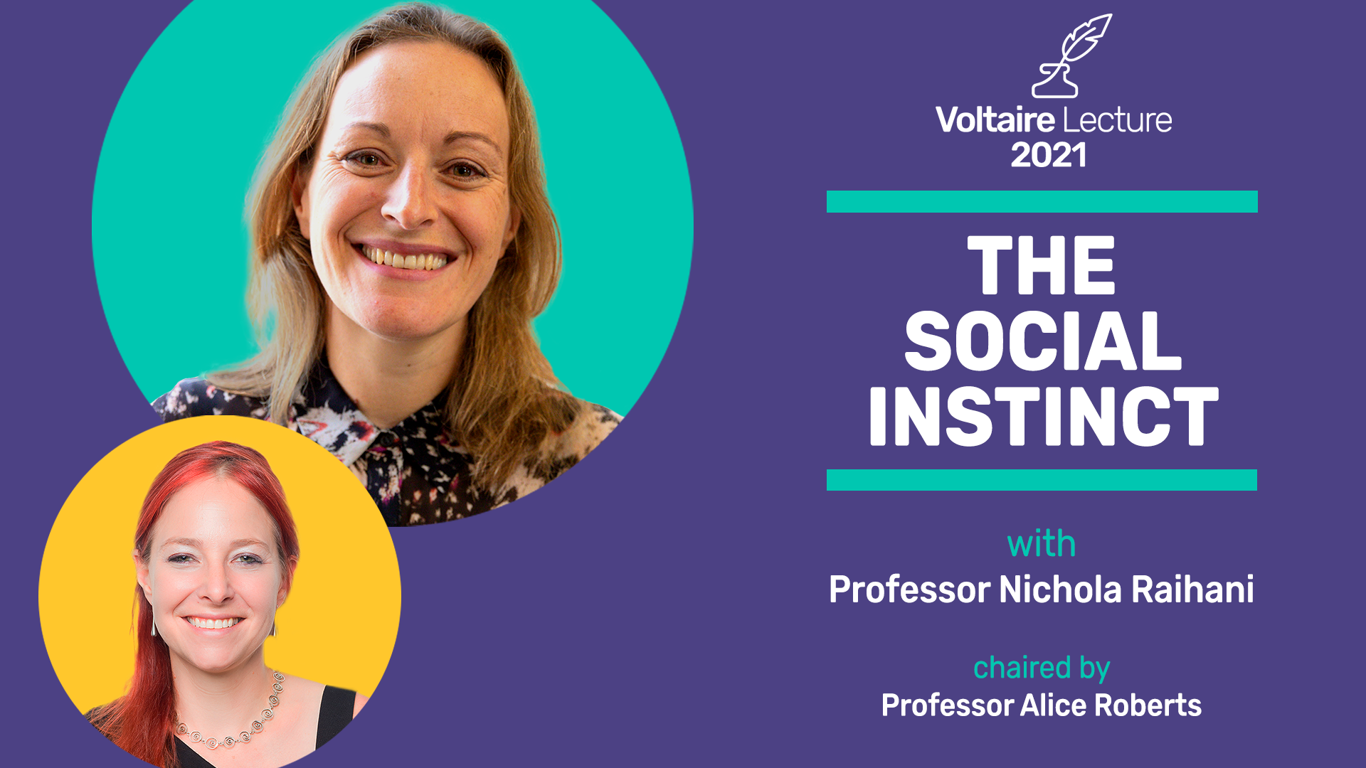 Promotional image for The Voltaire Lecture 2021: The Social Instinct, with Professor Nichola Raihani. Chaired by Professor Alice Roberts.